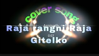 Rajarangni Raja Gitelko Cover song