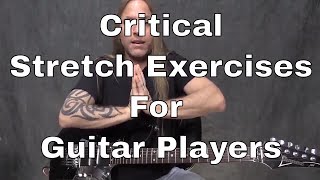 Daily Practice Tips for Guitarists #1 - Critical Stretch Exercises - Steve Stine Guitar Lesson