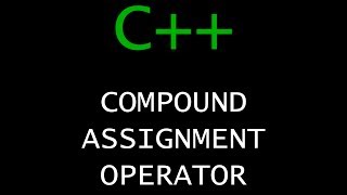 C++ Programming Tutorial 11 - Compound Assignment Operators