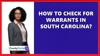How To Check For Warrants In South Carolina?