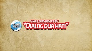 Suara Persaudaraan - Dialog Dua Hati