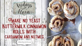 No Yeast Buttermilk Cinnamon Rolls with Cardamom and Nutmeg, EP 54, FWF