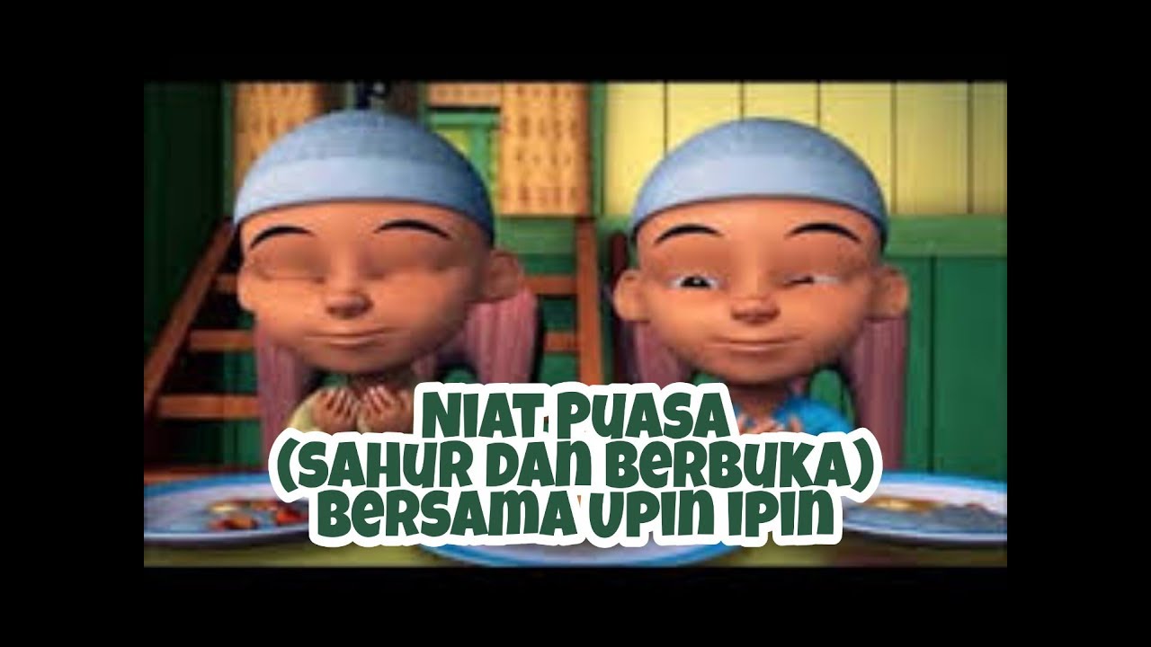 Niat Puasa Ramadhan Upin Ipin Bruno Opope Niat Puasa Ramadhan Upin Ipin Bruno Opope