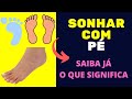 Sonhar com Pé - Saiba o que significa sonhar com pe