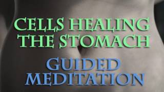Cells healing the body - Healing the stomach - Guided meditation