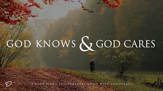 God Knows & God Cares: 3 Hour Prayer & Meditation Music | Instrumental Worship