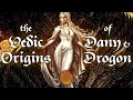 The Vedic Indian Origins of Dany, Drogon, and House Targaryen