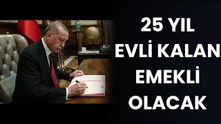 25 Yıl Evli Kalan Ev Hanımına Emeklilik Hakkı Mecliste