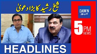 Dawn News Headlines | 5 PM | Shahbaz Gill Ki Giraftari Par Sheikh Rasheed Ka Bara Dawa | 9 Aug 2022