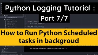 Python Logging Tutorial :Run Python Scheduled task in backgroud without keeping terminal Opened
