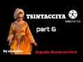 TSINTACCIYA part 6 labari Mae cike da sarqaqiya gamida tausayi