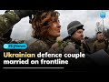 Ukraine-Russia war | Wedding bells amid war: Couple get married on front line