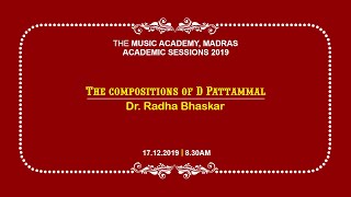 The Compositions of D Pattammal | Dr Radha Bhaskar | The Music Academy | 17 Dec 2019