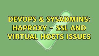 DevOps & SysAdmins: HAproxy - SSL and virtual hosts issues