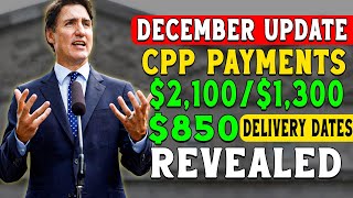 Important: December 2024 CPP Payments of $2,100, $1,300, and $850 – Delivery Dates Revealed!