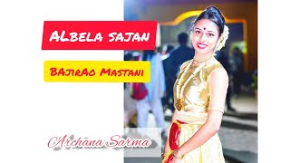 Albela Sajan || Bajirao Mastani || Dance cover by Archana Sarma (Youth fest 2019-20) Semi Classical