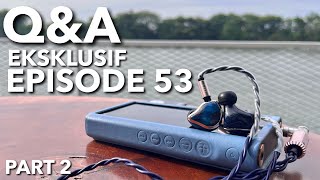 Q\u0026A EKSKLUSIF EPISODE 53 PART 2