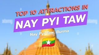 Top 10 Attractions in Nay Pyi Taw, Burma 🇲🇲✨