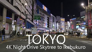 4K Tokyo Night Drive Tokyo Skytree to Ikebukuro thru Uguisudani & Waseda 16km