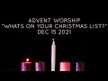 Dec 15, 2021 I “What’s on Your Christmas List?” I Isaiah 7:10-14  I Advent 3 Worship I Rev. Tom Roma