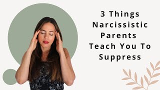 3 Things Narcissistic Parents Teach Children to Suppress & Deny