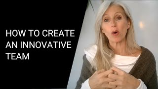 HOW TO CREATE AN INNOVATIVE TEAM