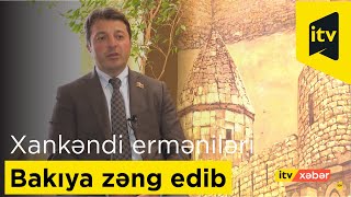 Xankəndi erməniləri Bakıya zəng edib nə istədilər?