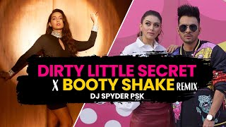 Dirty Little Secret X Booty Shake | DJ Spyder PSK | Remix | Nora Fatehi | Tony Kakkar