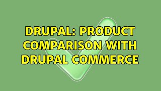 Drupal: Product comparison with Drupal Commerce (3 Solutions!!)