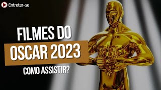 VEJA ONDE ASSISTIR OS FILMES INDICADOS AO OSCAR 2023 - MELHOR FILME