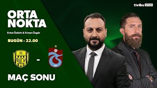 Ankaragücü - Trabzonspor | Maç Sonu | Orta Nokta - Erman Özgür & Erkut Öztürk