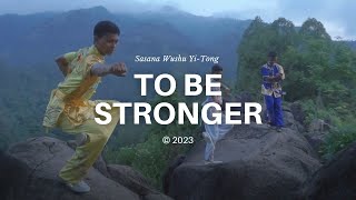 Sasana Wushu Yi-Tong, 2023 | To Be Stronger