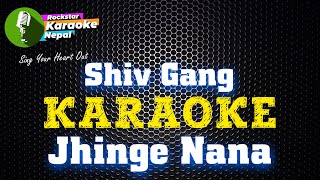 Jhinge Nana Karaoke Track With Lyrics I Shiv Gang
