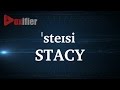 How to Pronunce Stacy in English - Voxifier.com