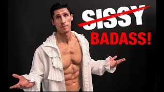 7 "SISSY" Exercises for "BAD ASS" Muscle Gains!