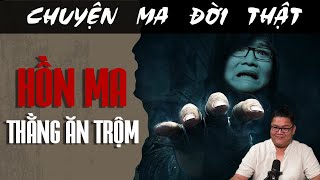 [TẬP 1756] Chuyện Ma Có Thật : HỒN MA THẰNG ĂN TRỘM