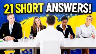 21 SHORT ANSWERS to COMMON INTERVIEW QUESTIONS!