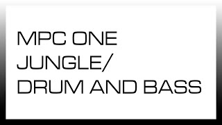 MPC ONE JUNGLE / DRUM AND BASS
