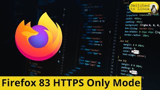 Firefox 83: HTTPS Only Mode