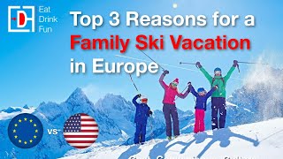 Top 3 Reasons for a Family Ski Vacation in Europe