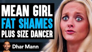 Mean Girl FAT SHAMES Plus Size DANCER, She Instantly Regrets It | Dhar Mann