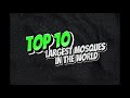 Top 10 largest Mosques in the world  (Part1)