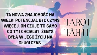 TA NOWA ZNAJOMOŚĆ MA POTENCJAŁ BYĆ CZYMŚ WIĘCEJ. ON CZUJE TĘ SAMĄ MAGIĘ. TAROT MIŁOŚĆ I ZWIĄZKI