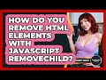 How Do You Remove HTML Elements With JavaScript removeChild? - JavaScript Toolkit