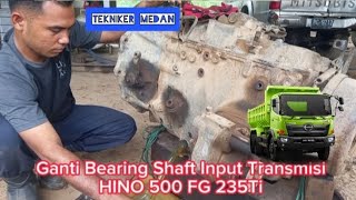 Transmisi HINO 500 FG 235Ti bunyi ngorok, Ganti bearing shaft inputnya