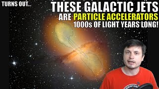 Turns Out, Galactic Jets Are Very Long Particle Accelerators!