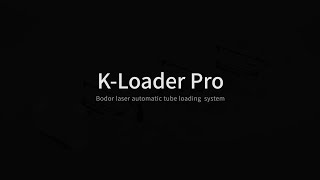 K-Loader Pro Bodor Laser Automatic Tube Loading System