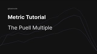 Glassnode Academy: The Puell Multiple