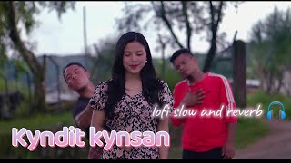 kyndit kynsan _ slow and reverb lofi _ khasi song _ Ram suchiang