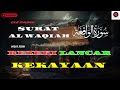 SURAT AL WAQIAH |KEKAYAAN SANGAT MELIMPAH|[DENGARKAN SEKARANG!!!]|BAG.361